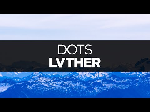 [LYRICS] LVTHER - Dots (ft. Jenny Broke The Window)