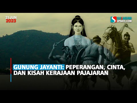 Gunung Jayanti: Peperangan, Cinta, dan Kisah Kerajaan Pajajaran