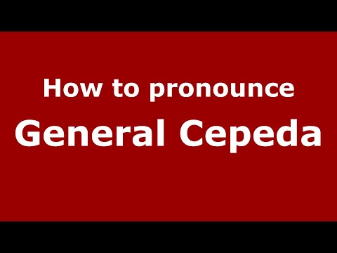 How do you say General Cepeda in Mexico (Mexican Spanish)? - PronounceNames.com