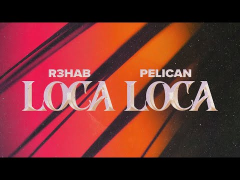 7. R3HAB, Pelican - Loca Loca