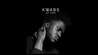 Kwabs - My own (lyrics)