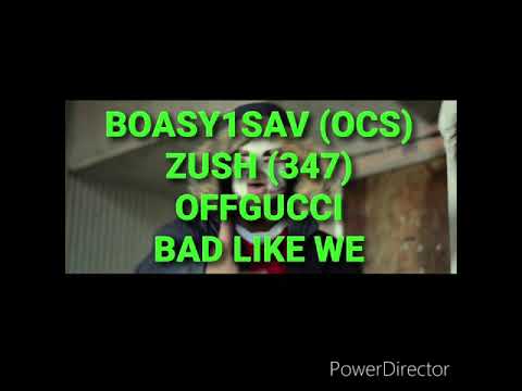 Boasy1sav #OCS x Zush #347 x OffGucci - Bad Like We