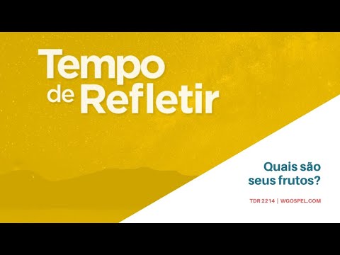 Tempo de Refletir 2214 - Quais são seus frutos?
