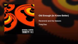 Old Enough (to Know Better)