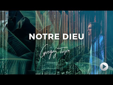 Grégory Turpin - Notre Dieu (Vidéo Officielle)