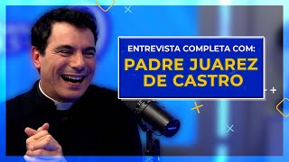 PADRE JUAREZ DE CASTRO - ENTREVISTA COMPLETA