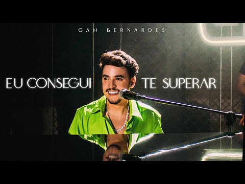 Gah Bernardes - Eu Consegui Te Superar (Ao Vivo)