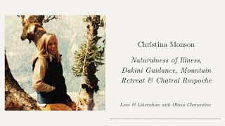 Christina Monson on the Naturalness of Illness, Dakini Guidance, and Chatral Rinpoche