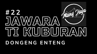 Download lagu Dongeng Sunda - Jawara Ti Kuburan, Bagian 22, Dongeng Enteng Mang Jaya @MangJaya mp3