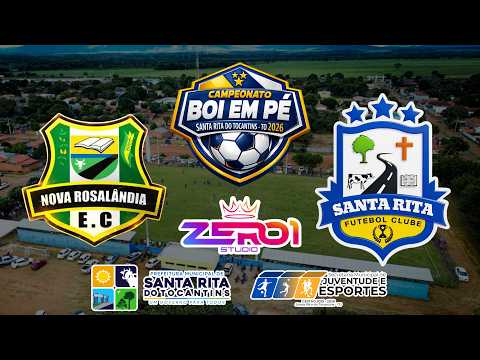 AO VIVO | NOVA ROSALÂNDIA EC X SANTA RITA FC | BOI EM PÉ 2026 - SEMIFINAL