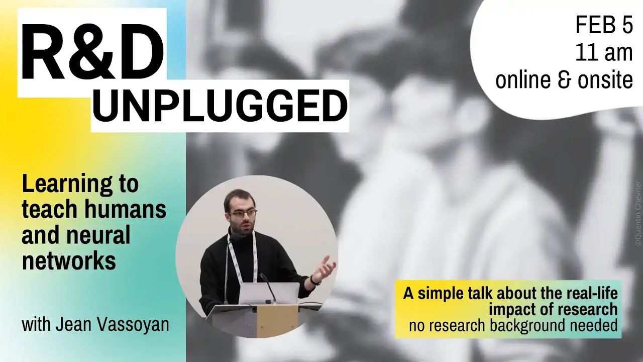 R&D Unplugged #19 - Learning to teach humans and neural networks, Jean Vassoyan