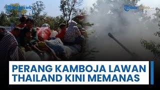 Perang Kamboja-Thailand Memanas, Ratusan Ribu Warga dari Kedua Negara Dekat Garis Tembak Dievakuasi
