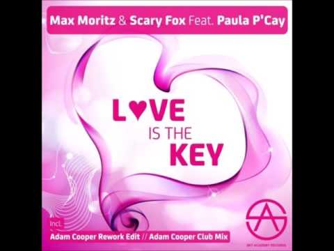 love is the key - Max Moritz & Scary Fox Feat. Paula P'Cay ( Adam Cooper Club mix)