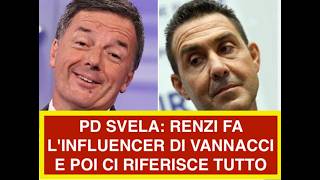 PD SVELA: RENZI FA L'INFLUENCER DI VANNACCI E POI CI RIFERISCE TUTTO