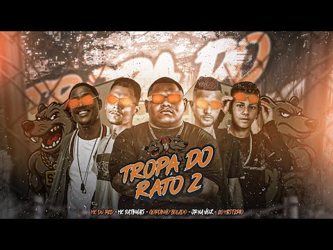 TROPA DO RATO 2 - MC PATINHAS, EO MISTERIO, JR NA VOZ, GORDINHO BOLADO FEAT MC DU RED