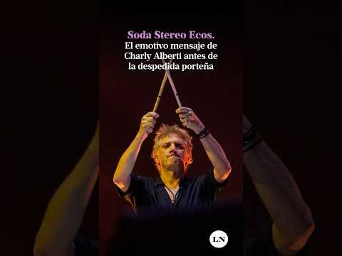 Soda Stereo Ecos. El emotivo mensaje de Charly Alberti antes de la despedida porteña