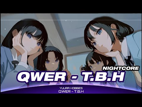 Nightcore - QWER - T.B.H (고민중독)