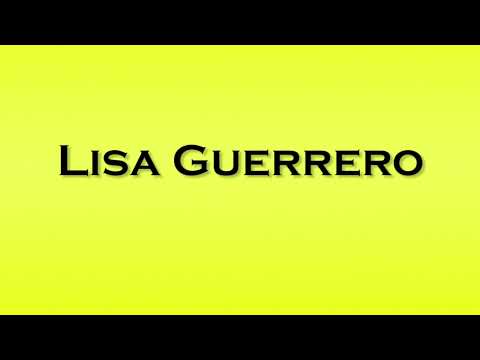 Pronunciation of Lisa Guerrero