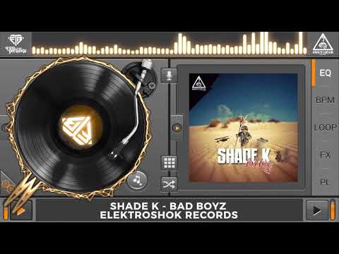 Shade K - Bad Boyz (Original Mix)