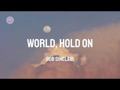Bob Sinclair - World, Hold On (Lyric Video)