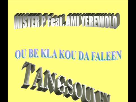 MISTER P Feat. AMI YEREWOLO - OU BE KLA KOU DA FALEEN