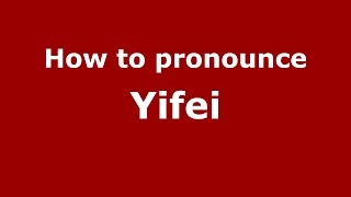 How to pronounce Yifei
