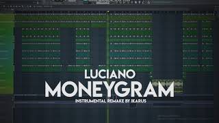 LUCIANO - MONEYGRAM | INSTRUMENTAL REMAKE | IKARUS