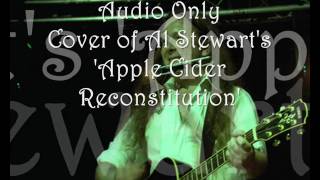 AUDIO only - Al Stewart Cover - &#39;Apple Cider Reconstitution&#39; - One guitar, one voice.