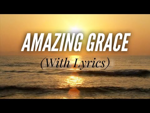 Amazing Grace (with lyrics) - The most BEAUTIFUL hymn!