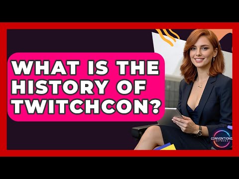 What Is The History Of TwitchCon? - Conventions Network