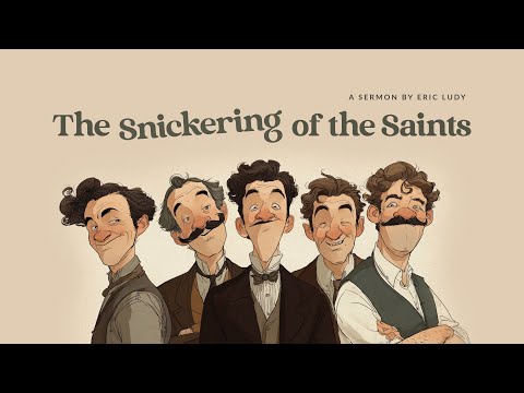 Eric Ludy - The Snickering of the Saints (Sermon)