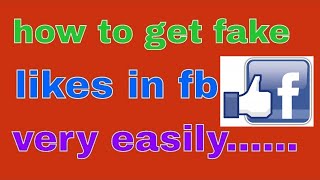 how to get fake likes in fb very easily