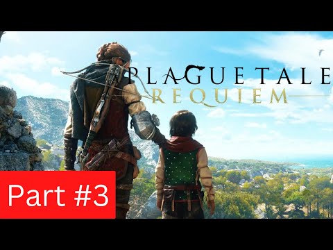 A PLAGUE TALE REQUIEM | Gameplay Walkthrough Part 3 - No Commentary (FULL GAME)