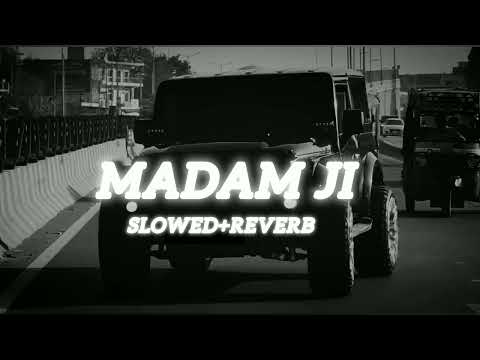 MADAM JI (Slowed+Reverb) || Masoom Sharma | New Haryanvi Song