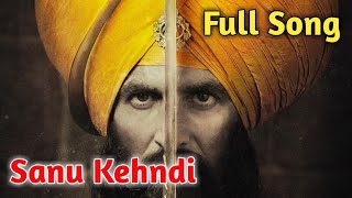 Full Song|Sanu Kehndi|Kesari|Romy|Brijesh Sandilya|Sanu Kehndi Full Song|Sanu Kehndi (From &quot;Kesari&quot;)