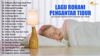 Download lagu Lagu Rohani Pengantar Tidur Saat Teduh 2025 Bikin Hati Tenang - Lagu Rohani Terbaik 2025 Terpopuler mp3