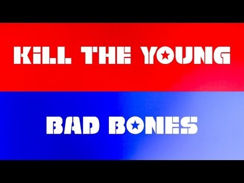Kill the Young - Bad Bones (Official video)