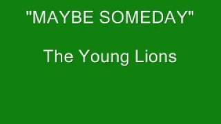 The Young Lions - Maybe Someday