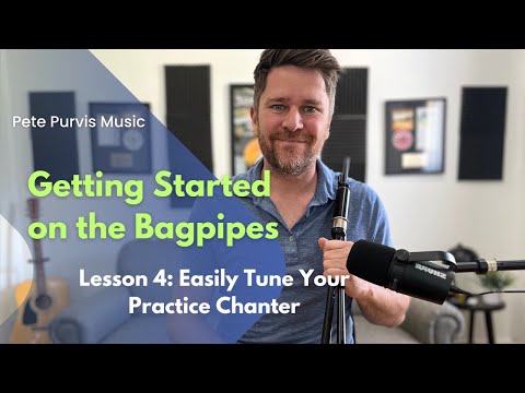 Getting Started on the Bagpipes | Lesson 4 | Easily Tune Practice Chanter