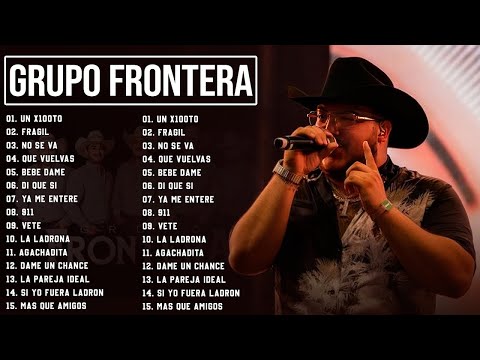 Grupo Frontera Mix 2023 | Las 15 Mejores Canciones de Grupo Frontera | Grupo Frontera Álbum Completo