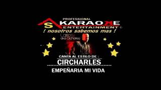 KARAOKE CIRCHARLES EMPEÑARIA MI VIDA BACHATA