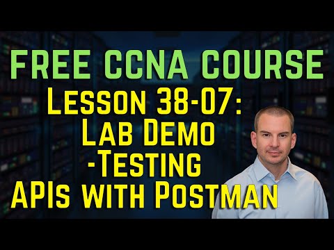 Free CCNA 200-301 Course 38-07: Lab Demo   Testing APIs with Postman