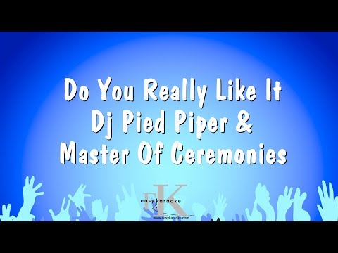 Do You Really Like It - DJ Pied Piper & Master Of Ceremonies (Karaoke Version)