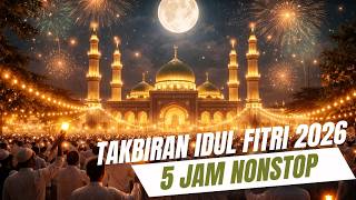 Download lagu TAKBIRAN IDUL FITRI 5 JAM NONSTOP | Suara Merdu, Syahdu & Menggetarkan Hati mp3