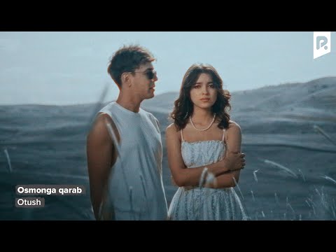 Otush - Osmonga qarab | Отуш - Осмонга караб