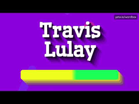 HOW PRONOUNCE TRAVIS LULAY! (BEST QUALITY VOICES)