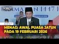 FULL Hasil Sidang Isbat Awal Puasa Ramadan Jatuh Pada Kamis 19 Februari 2026