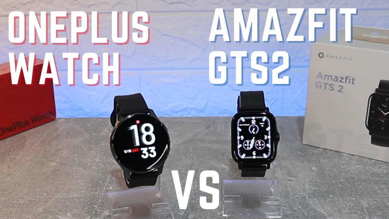 OnePlus Watch VS Amazfit GTS2 which one is better and why?
