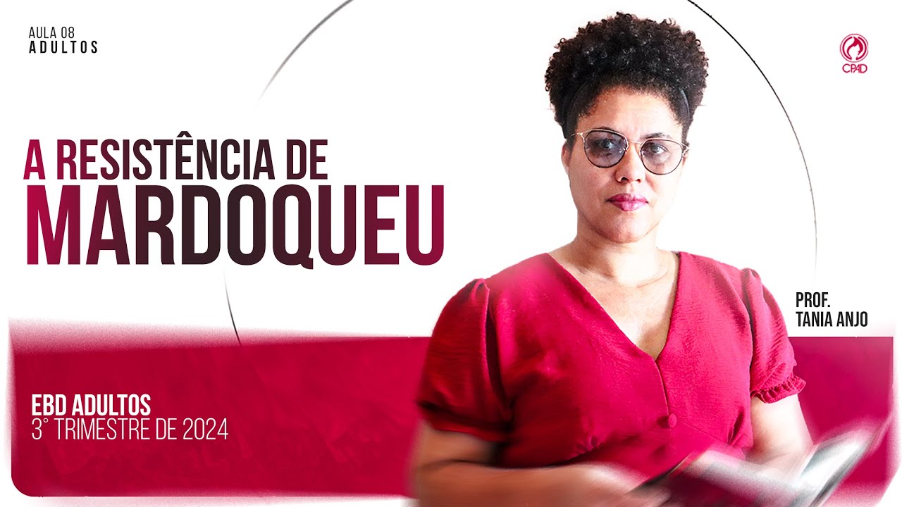 Lição 08: A Resistência de Mardoqueu | 3° Trimestre de 2024 | EBD ADULTOS