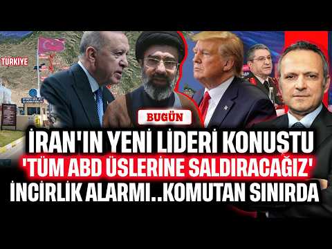 İran'ın yeni lideri konuştu, 'Tüm ABD üslerine saldıracağız' İncirlik alarmı.Komutan sınırda | BUGÜN